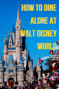 Solo Dining: Tips for Eating Alone at Disney World (Disney Solo Trip ...